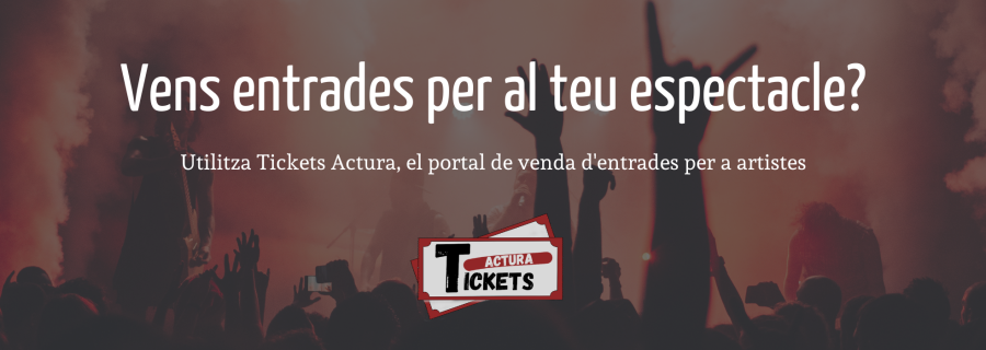 tickets actura, el portal de venda d'entrades online per a artistes